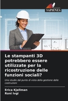 Le stampanti 3D potrebbero essere utilizzate per la ricostruzione delle funzioni sociali? (Italian Edition) 6209695205 Book Cover