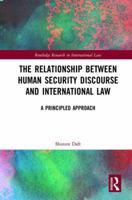 The Relationship Between Human Security Discourse and International Law: A Principled Approach 1138243914 Book Cover