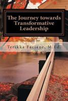 The Journey towards Transformative Leadership: Exploring the Initial Reflections & Deliberations of an Emerging Social Justice Advocate 1481824341 Book Cover