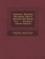 Costanzo, Torquato, Bernardo Tasso E Poetesse Del Secolo Xvi.... 1022618989 Book Cover