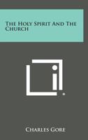 The Holy Spirit And The Church 1606081195 Book Cover