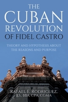 THE CUBAN REVOLUTION OF FIDEL CASTRO / THEORY AND HYPOTHESIS ABOUT THE REASONS AND PURPOSE B08GLWCZYH Book Cover
