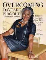 Overcoming Daycare Burnout: Steps To Living Your Best Daycare Life B08MX2VX33 Book Cover