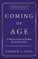 Coming of Age: 31 Words on How to Be Wise Beyond Your Years B0F9WKD8Q1 Book Cover