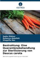 Bestrahlung: Eine Quarantänebehandlung zur Sterilisierung von Daucus carota 6209293565 Book Cover