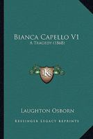 Bianca Capello V1: A Tragedy 1165339765 Book Cover