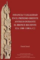 Infancia y legalidad en el Próximo Oriente antiguo durante el Bronce Reciente (ca. 15001100 a. C.) (Ancient Near East Monographs) 1628372036 Book Cover