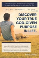 Discover Your True God-given Purpose in Life: A book for young men who feel lost but are willing to fight for deeper meaning, happiness and fulfillment in their lives. B087R9NHYC Book Cover