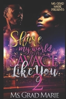 Share My World With A Savage Like You 2 1711761281 Book Cover