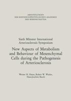 New Aspects of Metabolism and Behaviour of Mesenchymal Cells during the Pathogenesis of Arteriosclerosis: Under the Protectorate of Rheinisch-Westfälische Akademie der Wissenschaften 3322991148 Book Cover