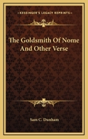 The Goldsmith of Nome, and Other Verse 1163585823 Book Cover