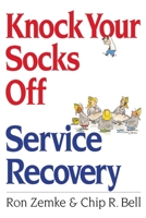 Knock Your Socks Off Service Recovery (Knock Your Socks Off Series) 081447084X Book Cover