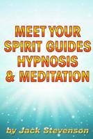 Meet Your Spirit Guides Hypnosis and Meditation 1717029213 Book Cover