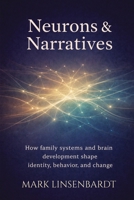 Neurons & Narratives: A Teen Brain Operators Manual For Parents B0GWMR1L13 Book Cover