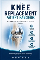 The knee replacement patient handbook: Expert advice for healing, comfort and improved mobility B0HCWJMWGH Book Cover