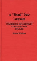 A "Brand" New Language: Commercial Influences in Literature and Culture (Contributions to the Study of Popular Culture) 0313261695 Book Cover