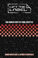 Lift the Label: The Hidden Cost of Your Lifestyle 1850785724 Book Cover