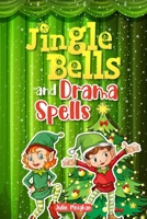Jingle Bells and Drama Spells: Christmas plays, interactive stories and drama games 106874331X Book Cover