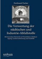 Die Verwertung Der Stadtischen Und Industrie-Abfallstoffe 1246737051 Book Cover