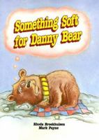 Something soft for Danny Bear 0732720478 Book Cover