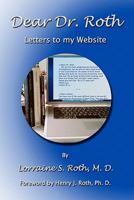 Dear Dr. Roth: Letters To My Website 0978543513 Book Cover