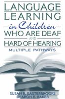 Language Learning in Children Who Are Deaf and Hard of Hearing: Multiple Pathways 0205331009 Book Cover