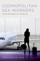 Cosmopolitan Sex Workers: Women and Migration in a Global City 0190249269 Book Cover