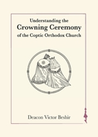 Understanding the Crowning Ceremony of the Coptic Orthodox Church B0GV3LHNNF Book Cover