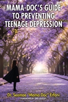 Mama-Doc's Guide To Preventing Teenage Depression B0GYCDS9LR Book Cover