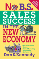 No B.S. Sales Success in The New Economy 1599183579 Book Cover
