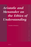 Aristotle and Menander on the Ethics of Understanding 9004269754 Book Cover