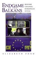 Endgame in the Balkans: Regime Change, European Style 0815771606 Book Cover