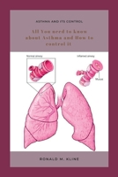 Asthma and its control: All you need to know about Asthma and how to control it. B0BGKHY6FR Book Cover