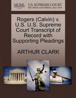 Rogers (Calvin) v. U.S. U.S. Supreme Court Transcript of Record with Supporting Pleadings 1270607634 Book Cover