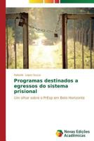 Programas destinados a egressos do sistema prisional: Um olhar sobre o PrEsp em Belo Horizonte 3639690559 Book Cover