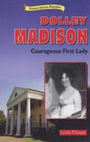 Dolley Madison: Courageous First Lady (Historical American Biographies) 0766010929 Book Cover