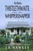 Mrs. Thistlethwaite and the Whippersnapper : A Tillamook Tillie Book 1979656304 Book Cover