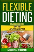 Flexible Dieting: GAPS Diet, Negative Calorie Diet 1547028769 Book Cover