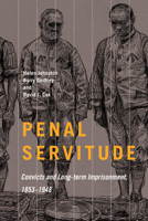 Penal Servitude: Convicts and Long-Term Imprisonment, 1853–1948 0228008425 Book Cover
