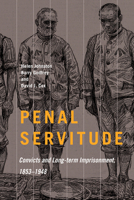 Penal Servitude: Convicts and Long-Term Imprisonment, 1853–1948 022800909X Book Cover