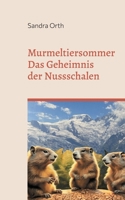 Murmeltiersommer: Das Geheimnis der Nussschalen (German Edition) 375978433X Book Cover