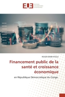 Financement public de la santé et croissance économique: en République Démocratique du Congo 6203451681 Book Cover