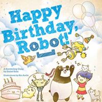 Happy Birthday, Robot! 0977153495 Book Cover