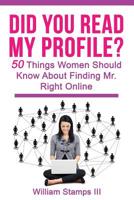 Did You Read My Profile?: 50 Things Women Should Know About Finding Mr. Right Online 1095679856 Book Cover