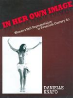 In Her Own Image: Women's Self-Representation in 20th Century Art 1611474159 Book Cover