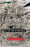 All the Time in the World: New and Selected Stories 1400069637 Book Cover