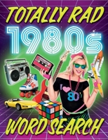 Totally Rad! 1980s Word Search Book - 1980s Word Search for Adults.: Word Search for Adults from the 1980s. 80s Word Search, Word Search 1980s. 1959983296 Book Cover