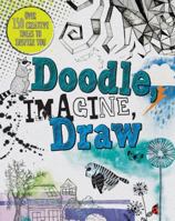 Doodle, Imagine, Draw: Over 150 Creative Ideas to Inspire You 147235222X Book Cover