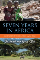 Seven Years in Africa: A Memoir of Sahel and Savannah 1959620096 Book Cover