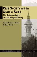 Civil Society and the State in Syria: The Outsourcing of Social Responsibility 0955968798 Book Cover